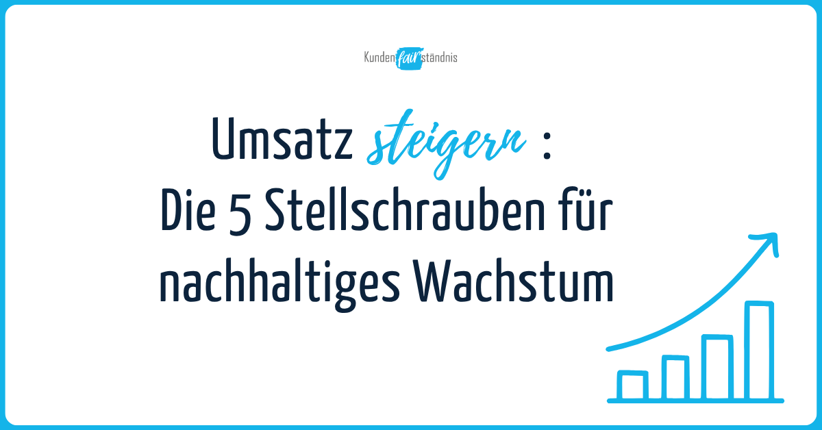 Umsatz steigern Die 5 Stellschrauben für nachhaltiges Wachstum