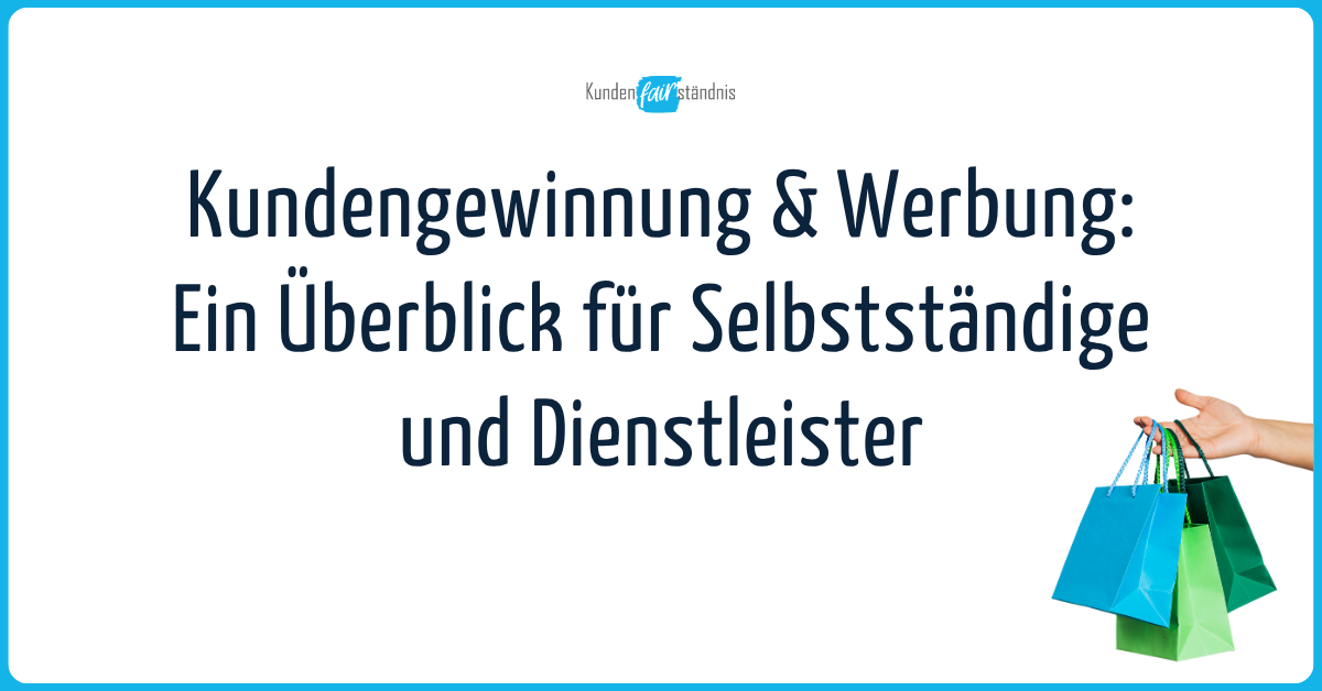 Kundengewinnung & Werbung Ein Überblick für Selbstständige und Dienstleister